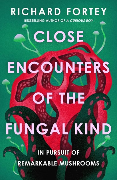 Book review: Richard Fortey’s Close Encounters of the Fungal Kind